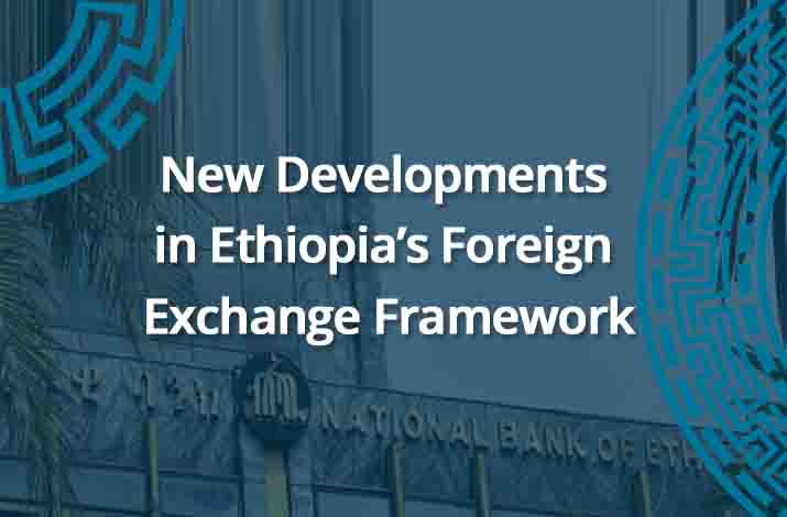 Legal Insight: New Developments in Ethiopia’s Foreign Exchange Framework